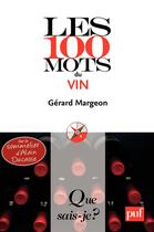 Couverture du livre « Les 100 mots du vin » de Gerard Margeon aux éditions Presses Universitaires De France