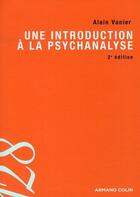 Couverture du livre « Une introduction à la psychanalyse (2e édition) » de Alain Vanier aux éditions Armand Colin