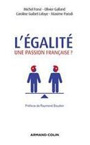 Couverture du livre « L'égalité, une passion française ? » de Michel Forse et Olivier Galland et Caroline Guibet Lafaye et Maxime Parodi aux éditions Armand Colin