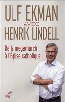 Couverture du livre « De la megachurch à l'Eglise catholique » de Henrik Lindell et Ulf Ekman aux éditions Cerf