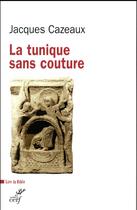 Couverture du livre « La tunique sans couture » de Jacques Cazeaux aux éditions Cerf