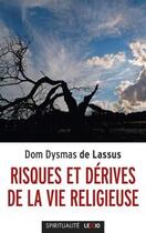 Couverture du livre « Risques et dérives de la vie religieuse » de Dysmas De Lassus aux éditions Lexio