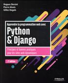 Couverture du livre « Apprendre la programmation web avec Python & Django (2e édition) » de Pierre Alexis et Hugues Bersini et Gilles Degols aux éditions Eyrolles