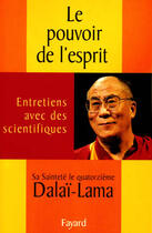 Couverture du livre « Le Pouvoir de l'esprit » de Dalai-Lama aux éditions Fayard