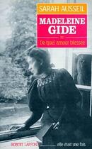 Couverture du livre « Madeleine Gide ou de quel amour blessée » de Sarah Ausseil aux éditions Robert Laffont