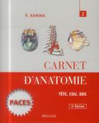 Couverture du livre « Carnet d'anatomie. t2: tete, cou, dos, 3e ed. » de Pierre Kamina aux éditions Maloine