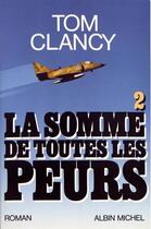 Couverture du livre « La somme de toutes les peurs Tome 2 » de Tom Clancy aux éditions Albin Michel