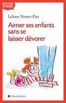 Couverture du livre « Aimer ses enfants sans se laisser dévorer » de Lyliane Nemet-Pier aux éditions Albin Michel