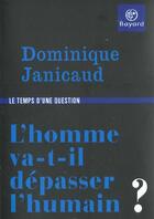 Couverture du livre « Homme Va-T-Il Depasser L'Humain ? » de Janicaud D aux éditions Bayard