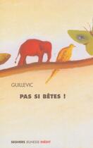 Couverture du livre « Pas si bêtes ! » de Eugene Guillevic aux éditions Seghers
