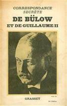 Couverture du livre « Correspondance secrète de Bülow et de Guillaume II » de  aux éditions Grasset Et Fasquelle