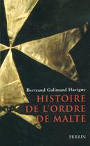 Couverture du livre « Histoire de l'ordre de Malte » de Galimard Flavigny B. aux éditions Perrin