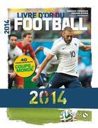 Couverture du livre « Le livre d'or du football 2014 » de Jouhaud/Ejnes aux éditions Solar