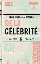 Couverture du livre « De la célébrité » de Jean-Michel Espitallier aux éditions 10/18