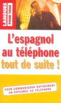 Couverture du livre « L'espagnol au telephone tout de suite ! » de Guilbert M T. aux éditions Langues Pour Tous