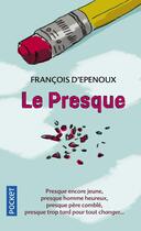 Couverture du livre « Le presque » de Francois D' Epenoux aux éditions Pocket