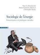 Couverture du livre « Sociologie de l'énergie ; gouvernance et pratiques sociales » de Marie-Christine Zelem et Christophe Beslay aux éditions Cnrs