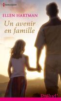 Couverture du livre « Un avenir en famille » de Ellen Hartman aux éditions Harlequin