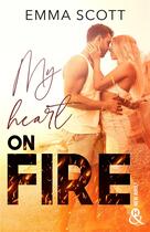 Couverture du livre « My heart on fire » de Emma Scott aux éditions Harlequin