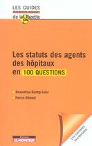 Couverture du livre « Les statuts des agents des hopitaux en 100 questions » de Kientzy-Laluc aux éditions Le Moniteur