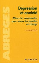 Couverture du livre « Depression et anxiete - mieux les comprendre pour mieux les prendre en charge » de Jerome Palazzolo aux éditions Elsevier-masson