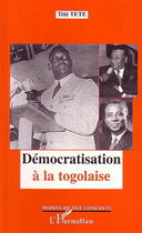 Couverture du livre « Démocratisation à la togolaise » de Tete Tete aux éditions Editions L'harmattan