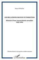 Couverture du livre « Les relations franco-tunisiennes » de Samya El Machat aux éditions Editions L'harmattan