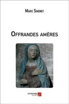 Couverture du livre « Offrandes amères » de Marie Simonet aux éditions Editions Du Net