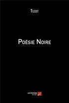 Couverture du livre « Poésie noire » de Tezzet aux éditions Editions Du Net