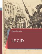 Couverture du livre « Le Cid » de Pierre Corneille aux éditions Books On Demand