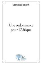 Couverture du livre « Une ordonnance pour l'afrique » de Boitrin Stanislas aux éditions Edilivre