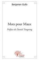 Couverture du livre « Mots pour maux » de Benjamen Guifo aux éditions Edilivre