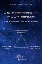 Couverture du livre « Le firmament pour miroir ; la mémoire de nos âmes » de Francis Cance aux éditions Edilivre