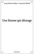 Couverture du livre « Une femme qui dérange ; Les huit décennies pas ordinaires d'une féministe ordinaire » de Anne-Marie Cardon - aux éditions Edilivre