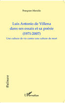 Couverture du livre « Luis Antonio de Villena dans ses essais et sa poésie (1971-2007) ; une culture de vie contre une culture mort » de Francoise Morcillo aux éditions Editions L'harmattan