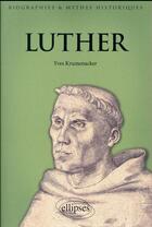 Couverture du livre « Luther » de Yves Krumenacker aux éditions Ellipses