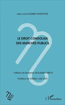 Couverture du livre « Le droit congolais des marchés publics » de Jean-Louis Esambo-Kangashe aux éditions L'harmattan