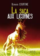 Couverture du livre « La saga aux licornes » de Bernard Courtine aux éditions Persee