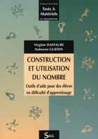 Couverture du livre « Construction et utilisation du nombre ; outils d'aide pour des élèves en difficultés d'apprentissage » de Virginie Daffaure et Nolwenn Guedin aux éditions Solal