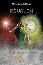 Couverture du livre « Révalon t.1 ; l'élue des deux mondes » de Marie-Danielle Merca aux éditions Edilivre