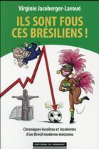 Couverture du livre « Ils sont fous ces brésiliens » de Virginie Jacoberger aux éditions Editions Du Moment