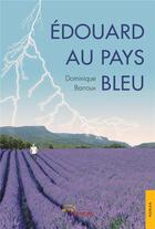 Couverture du livre « Edouard au pays bleu » de Dominique Barroux aux éditions Jets D'encre