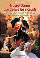 Couverture du livre « Notre-Dame qui defait les noeuds ; le cadeau du pape François au monde » de Eduardo Mattos aux éditions Du Gingko