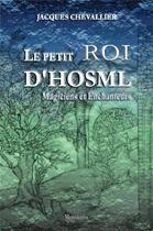 Couverture du livre « Le petit roi d'Hosml » de Jacques Chevallier aux éditions Iggybook