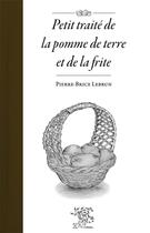 Couverture du livre « Petit traité de la pomme de terre et de la frite » de Pierre-Brice Lebrun aux éditions Le Sureau