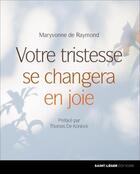 Couverture du livre « Votre tristesse se changera en joie » de Maryvonne De Raymond aux éditions Saint-leger