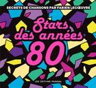 Couverture du livre « Stars des années 80 ; secrets de chansons » de Fabien Lecoeuvre aux éditions Ipanema