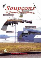 Couverture du livre « Soupçons à Jean-Giraudoux » de Julien Molard aux éditions A A Z Patrimoine