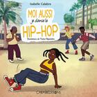 Couverture du livre « Moi aussi je danse le hip-hop » de Isabelle Calabre et Thalia Papadakis aux éditions Caraibeditions