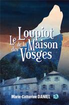 Couverture du livre « Le loupiot de la Maison des Vosges » de Marie-Catherine Daniel aux éditions Editions Du 38